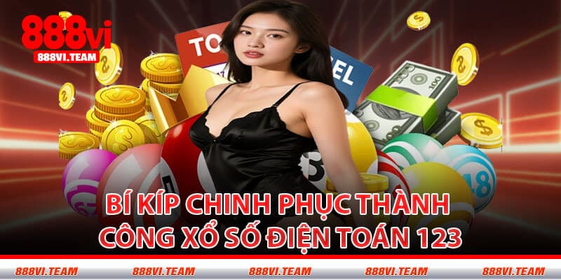 Bí Kíp Chinh Phục Thành Công Xổ Số Điện Toán 123