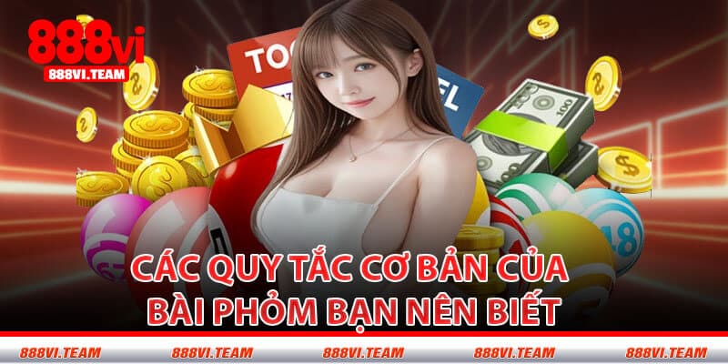 Các Quy Tắc Cơ Bản Của Bài Phỏm Bạn Nên Biết