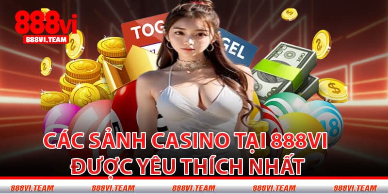 Các Sảnh Casino Tại 888VI Được Yêu Thích Nhất