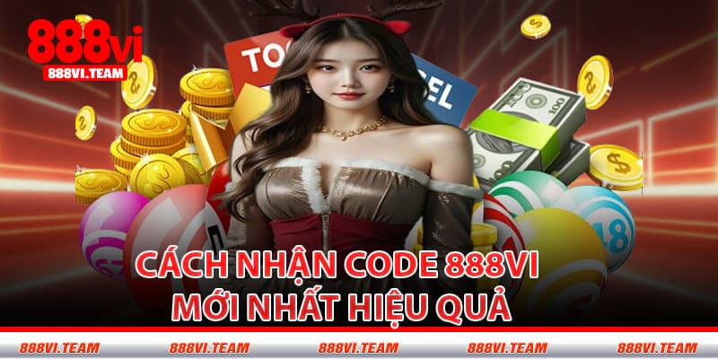 Cách Nhận Code 888VI Mới Nhất Hiệu Quả