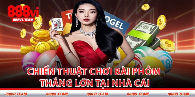 Chiến Thuật Chơi Bài Phỏm Thắng Lớn Tại Nhà Cái