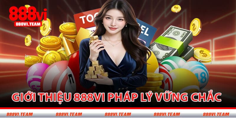 Giới Thiệu 888VI Pháp Lý Vững Chắc - Hoạt Động An Toàn