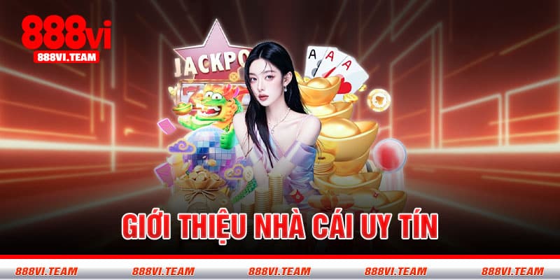 Giới thiệu tổng quan về nhà cái uy tín 888VI