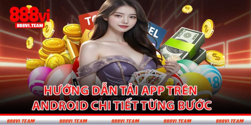 Hướng Dẫn Tải App Trên Android Chi Tiết Từng Bước