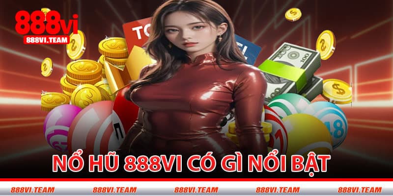 Nổ Hũ 888VI Có Gì Nổi Bật