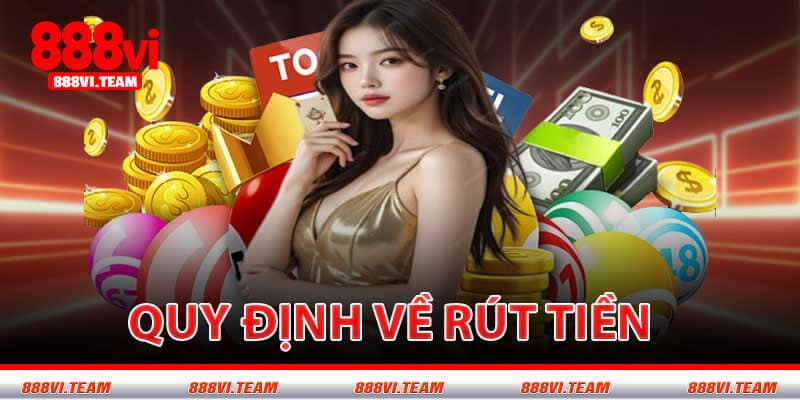 Quy Định Về Rút Tiền