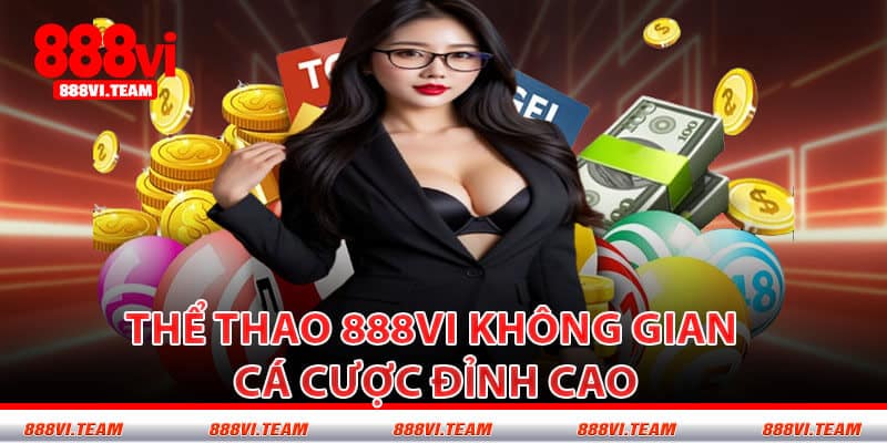 Thể Thao 888VI Không Gian Cá Cược Đỉnh Cao